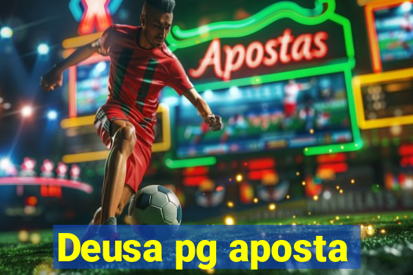 Deusa pg aposta